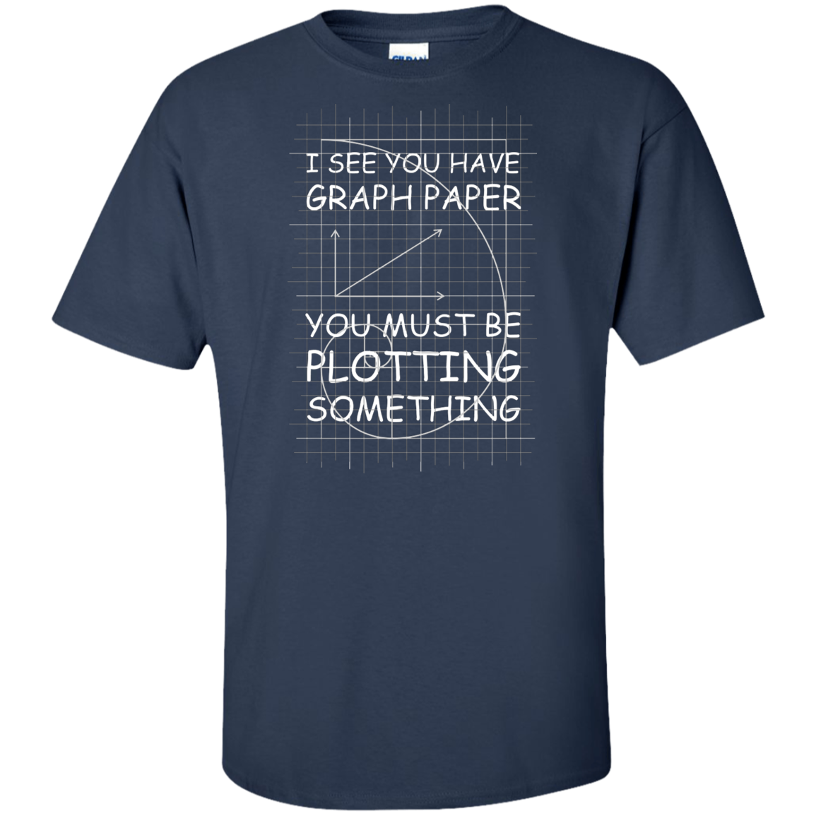 I See You Have Graph Paper Tall Style-T-Shirt & Hoodie-G200T Gildan Tall Ultra Cotton T-Shirt-Navy