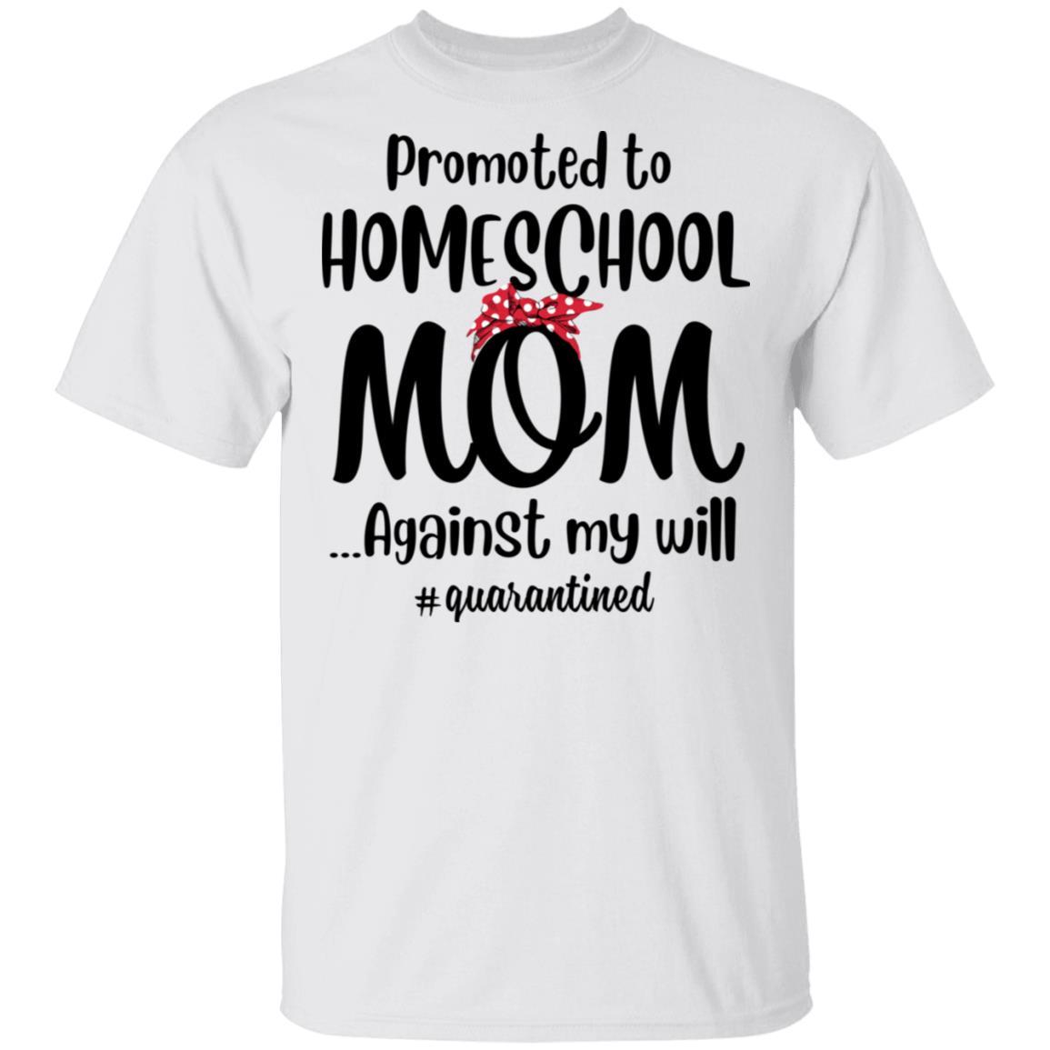 Promoted To Home School Mom Social Distancing Quarantine-T-Shirt & Tank Top-Classic T-Shirt-White