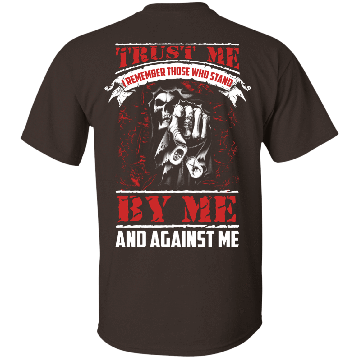 Trust Me I Remember Those Who Stand By Me And Against Me T Shirt-T-Shirt & Hoodie-Classic T-Shirt-Dark Chocolate