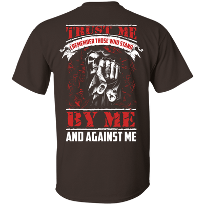 Trust Me I Remember Those Who Stand By Me And Against Me T Shirt-T-Shirt & Hoodie-Classic T-Shirt-Dark Chocolate