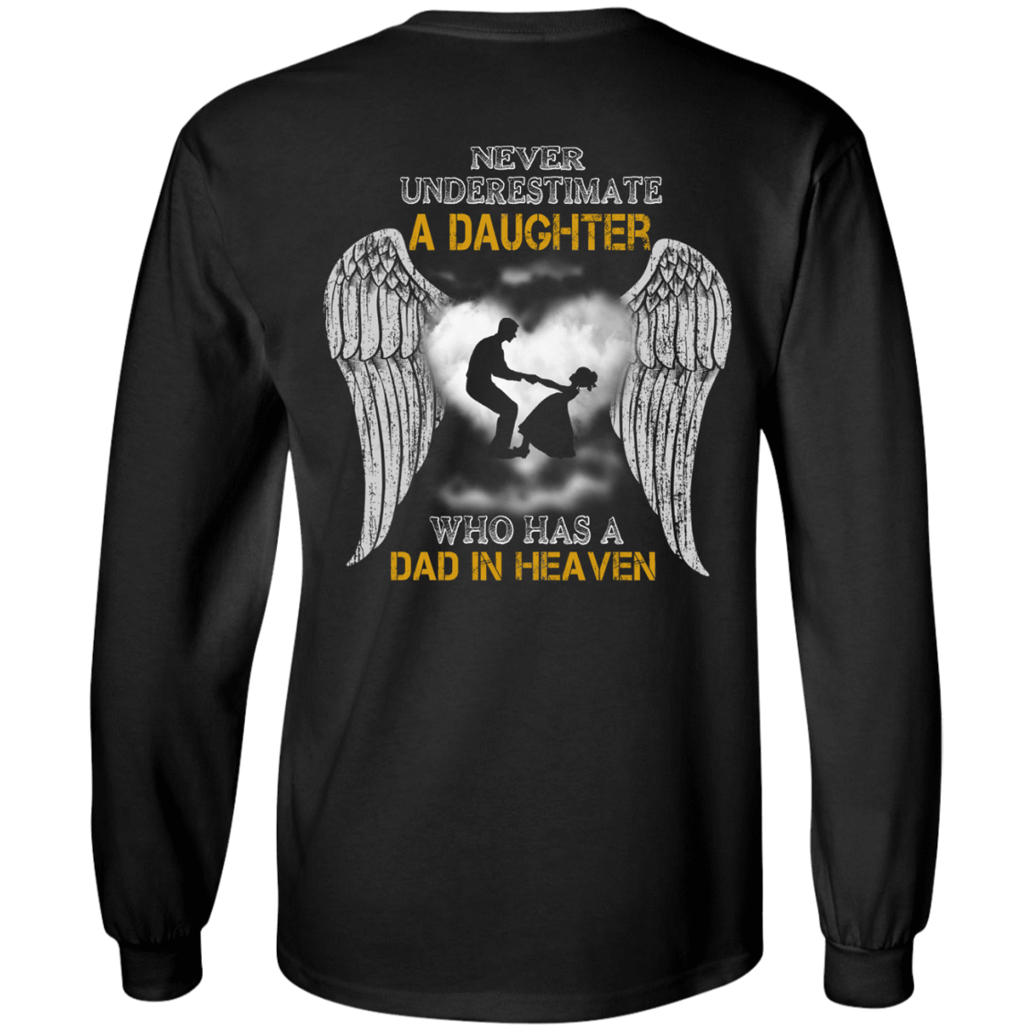 Never Underestimate A Daughter Who Has A Dad In Heaven-T-Shirt & Hoodie-Long Sleeve T-Shirt-Black