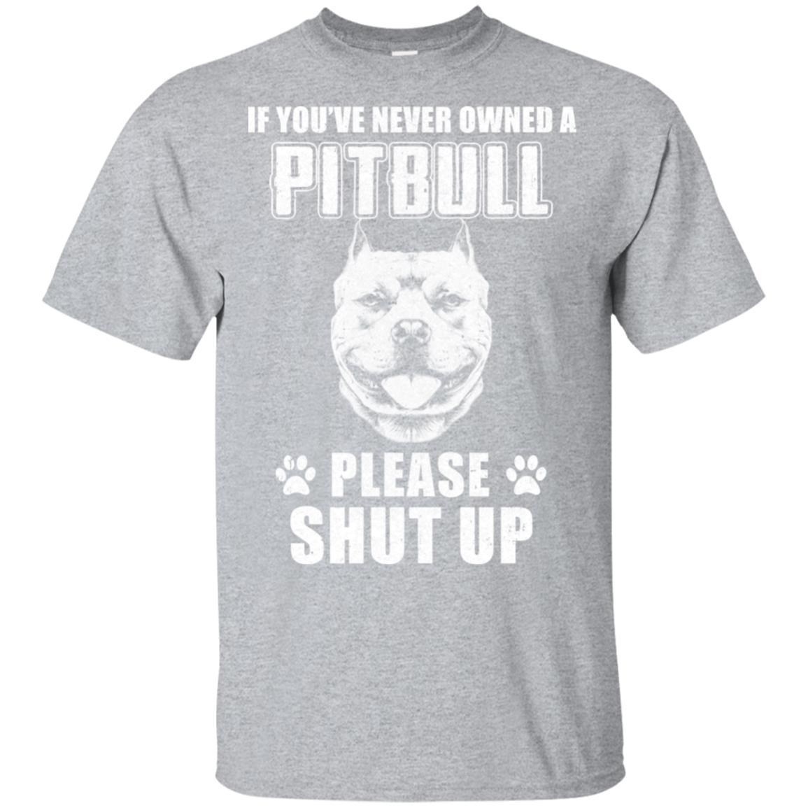 If You've Never Owned A Pit Bull Please Shut Up Lover-T-Shirt & Hoodie-Classic T-Shirt-Sport Grey