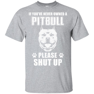 If You've Never Owned A Pit Bull Please Shut Up Lover-T-Shirt & Hoodie-Classic T-Shirt-Sport Grey