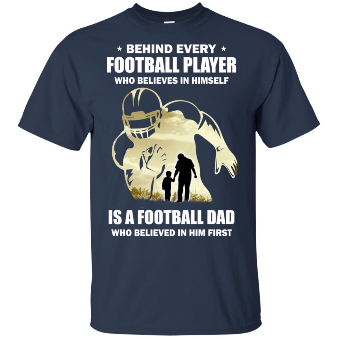 Behind Every Football Player Is A Dad That Believes-T-Shirt & Hoodie-Classic T-Shirt-Navy