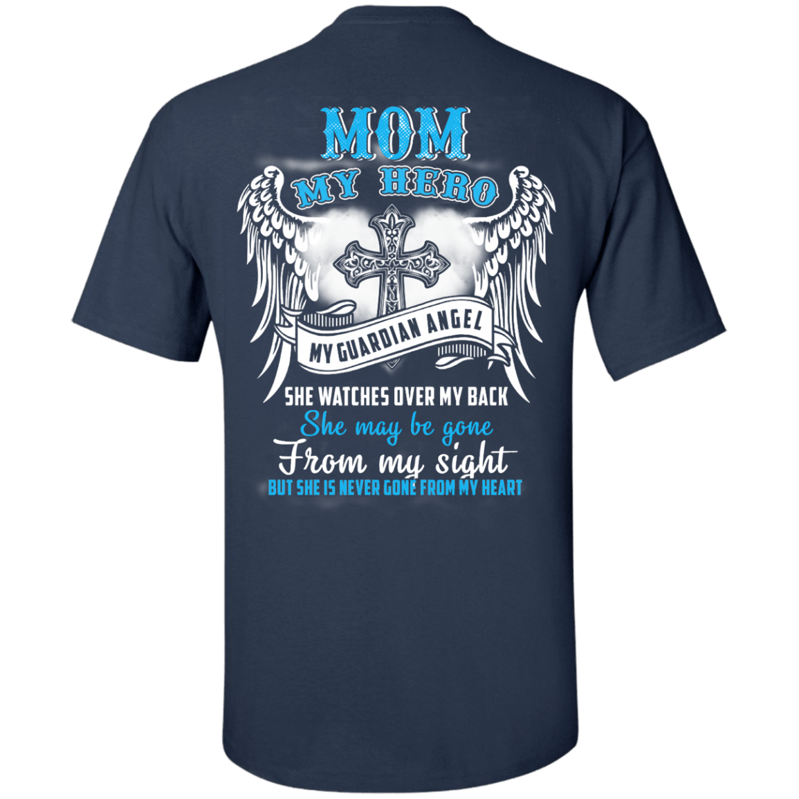 My Mom My Hero My Guardian Angel She Watches Over My Back-T-Shirt & Hoodie-Classic T-Shirt-Navy