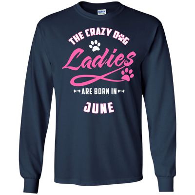 The Crazy Dog Ladies Are Born In June-T-Shirt & Hoodie-Long Sleeve T-Shirt-Navy