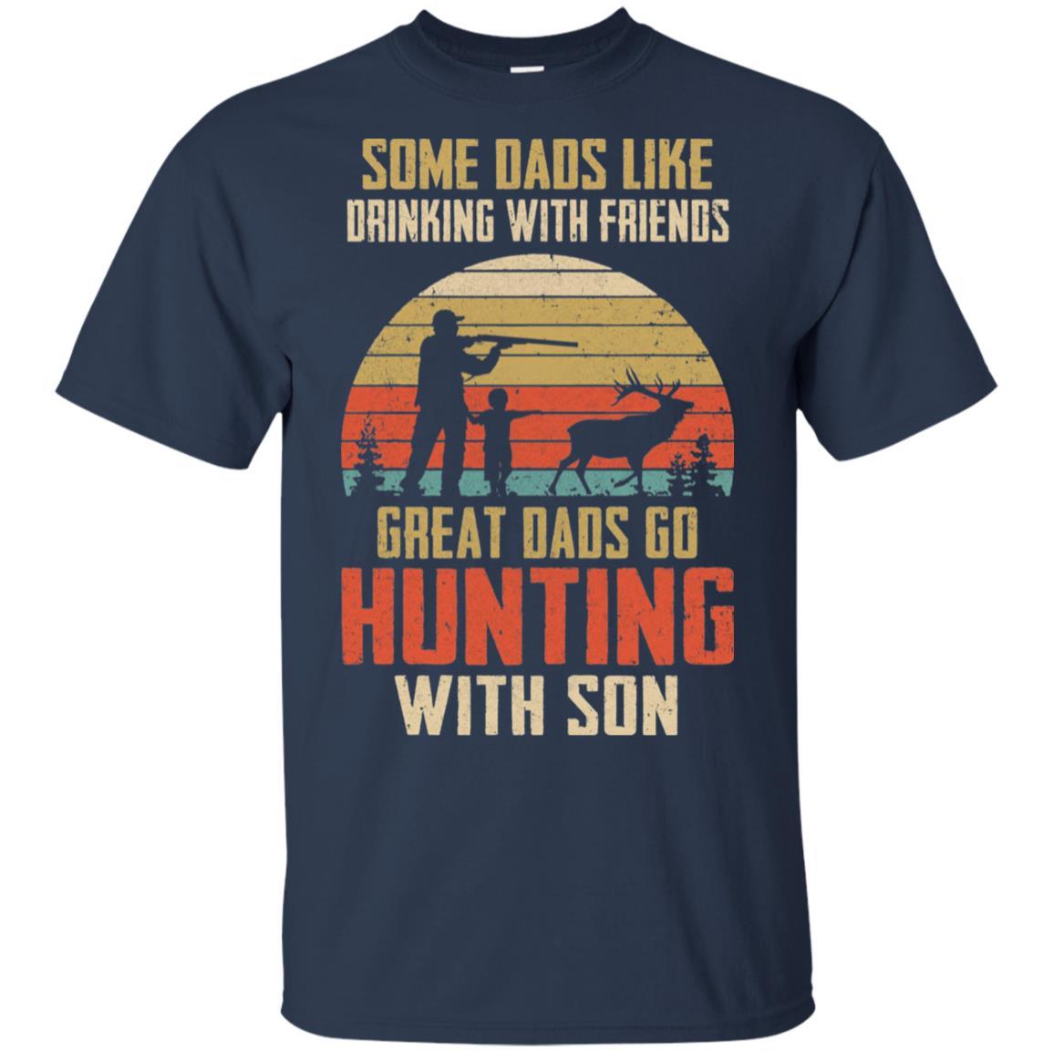 Dads Like Drinking Great Dads Go Hunting With Son-T-Shirt & Hoodie-Classic T-Shirt-Navy