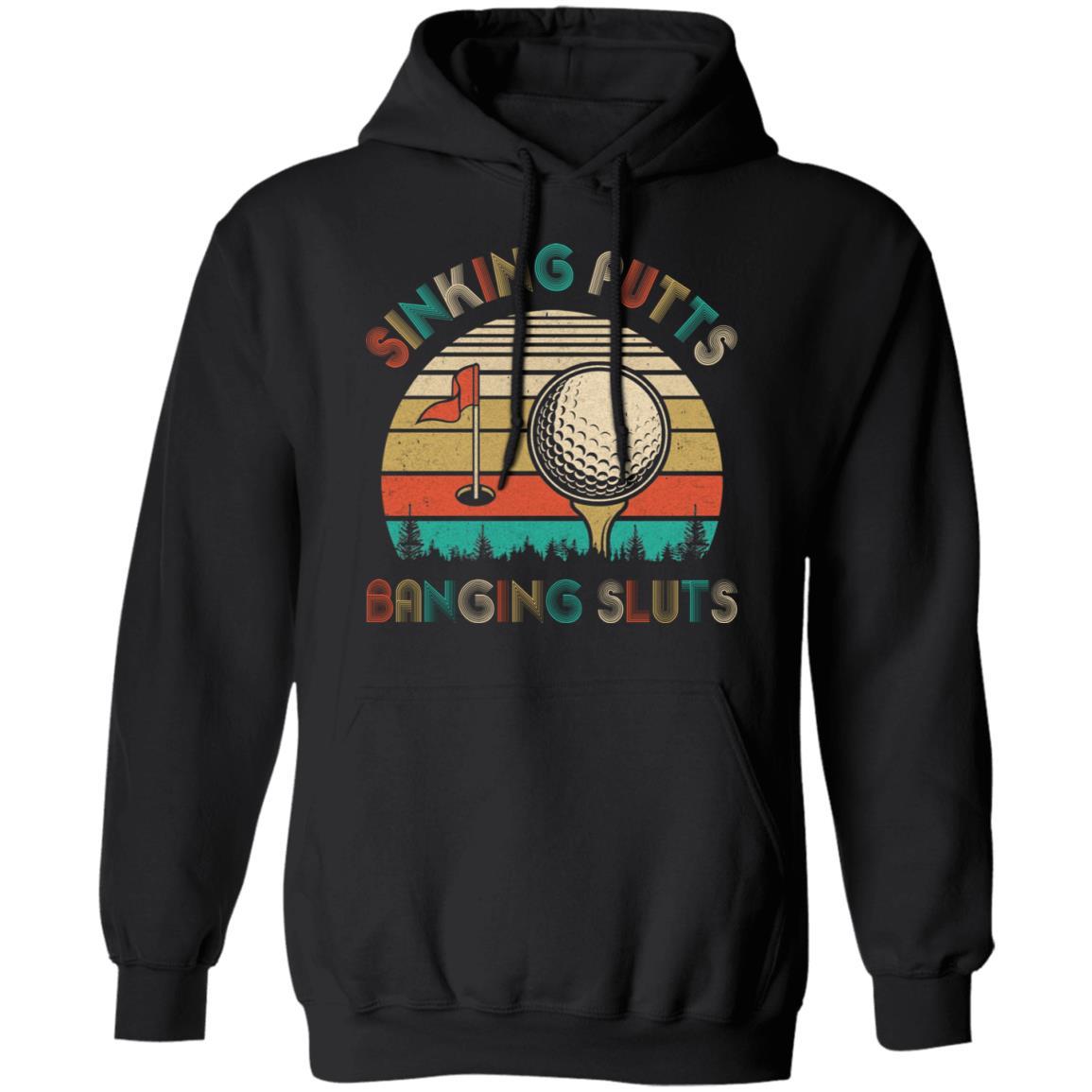 Golfer Sinking Putts Banging Sluts Vintage Golf Funny Gifts-T-Shirt & Hoodie-Pullover Hoodie-Black
