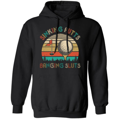 Golfer Sinking Putts Banging Sluts Vintage Golf Funny Gifts-T-Shirt & Hoodie-Pullover Hoodie-Black