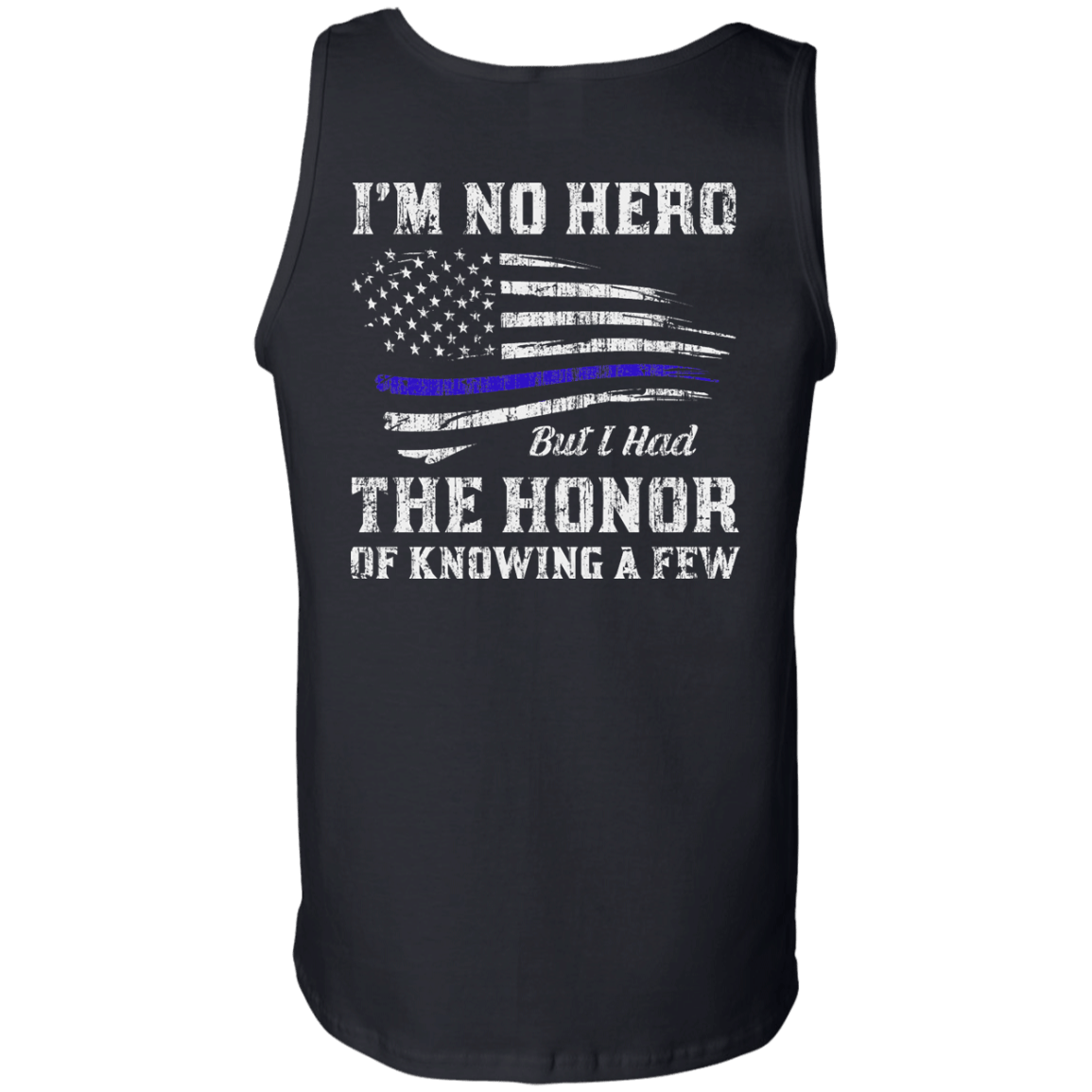 Police I'm No Hero But I Had The Honor Of Knowing A Few-T-Shirt & Hoodie-Unisex Tank-Black