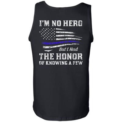 Police I'm No Hero But I Had The Honor Of Knowing A Few-T-Shirt & Hoodie-Unisex Tank-Black