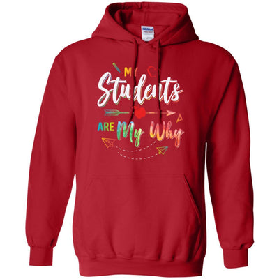 My Students Are My Why Back To School For Teacher-T-Shirt & Hoodie-Pullover Hoodie-Red