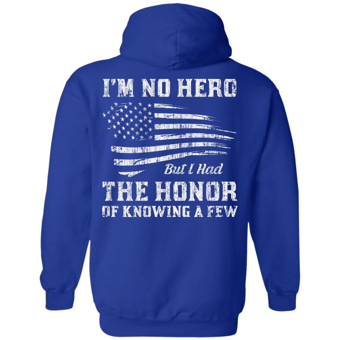 I'm No Hero But I Had The Honor Of Knowing A Few-T-Shirt & Hoodie-Pullover Hoodie-Royal