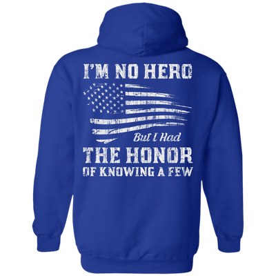 I'm No Hero But I Had The Honor Of Knowing A Few-T-Shirt & Hoodie-Pullover Hoodie-Royal