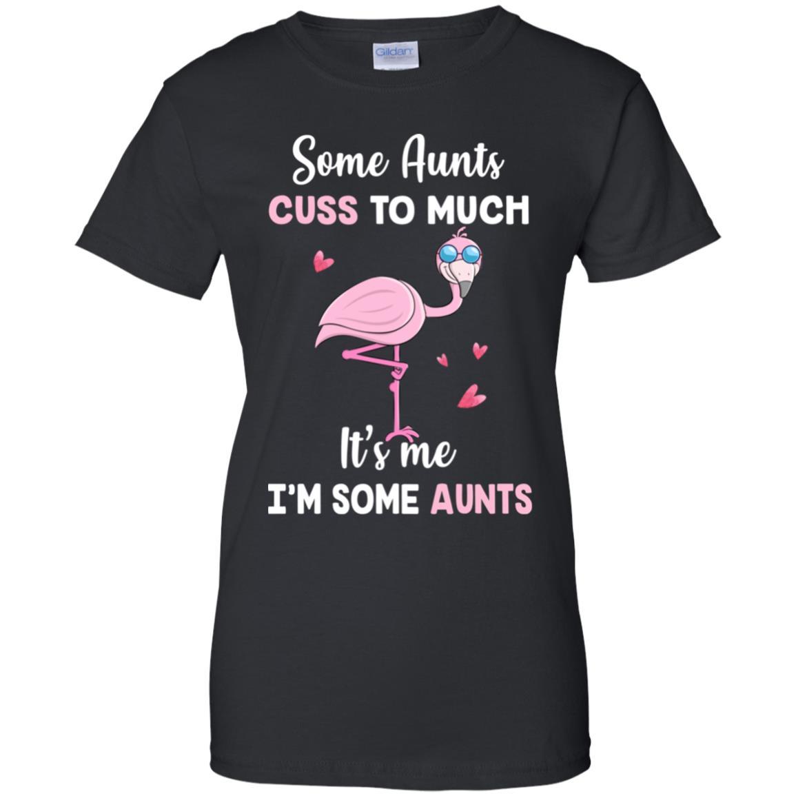 Flamingo Some Aunts Cuss Too Much Its Me Im Some Aunts-T-Shirt & Hoodie-Women's T-Shirt-Black