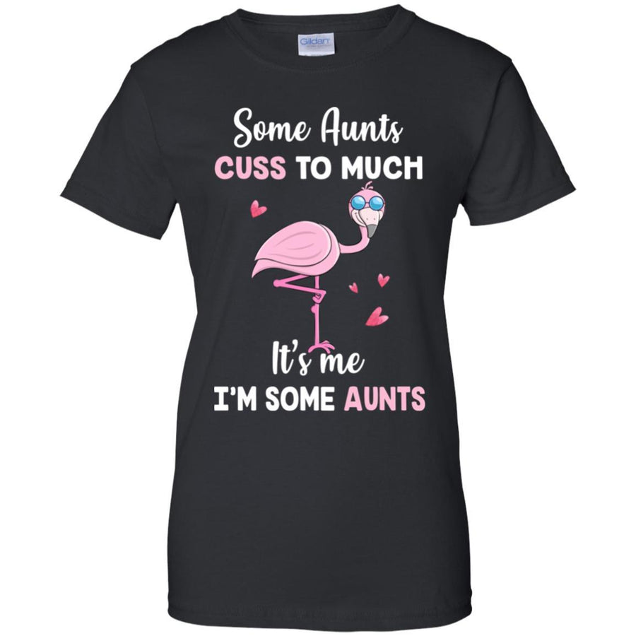 Flamingo Some Aunts Cuss Too Much Its Me Im Some Aunts-T-Shirt & Hoodie-Women's T-Shirt-Black