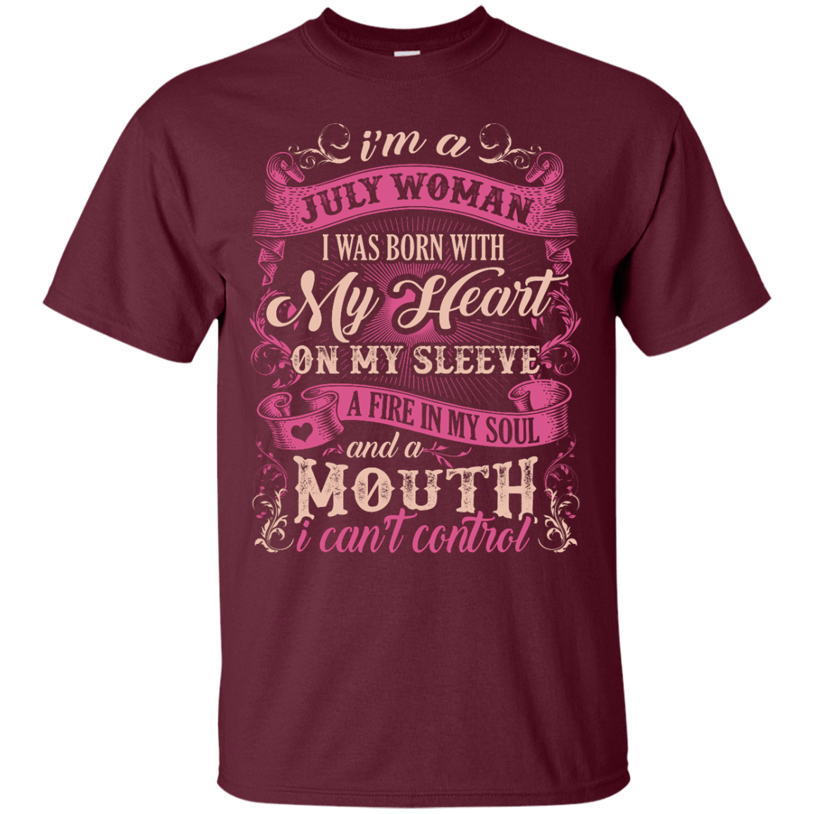 I Am A July Woman I Was Born With My Heart On My Sleeve-T-Shirt & Hoodie-Classic T-Shirt-Maroon