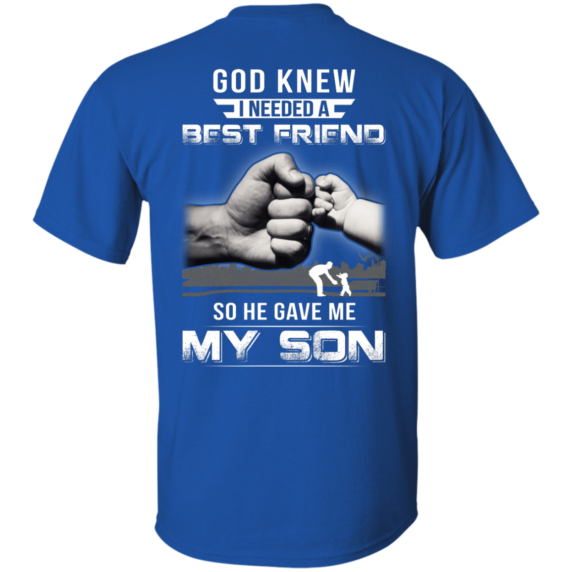 God Knew I Needed A Best Friend So He Gave My Son-T-Shirt & Hoodie-Classic T-Shirt-Royal