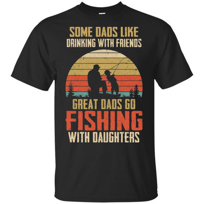 Dads Like Drinking Great Dads Go Fishing With Daughters-T-Shirt & Hoodie-Classic T-Shirt-Black