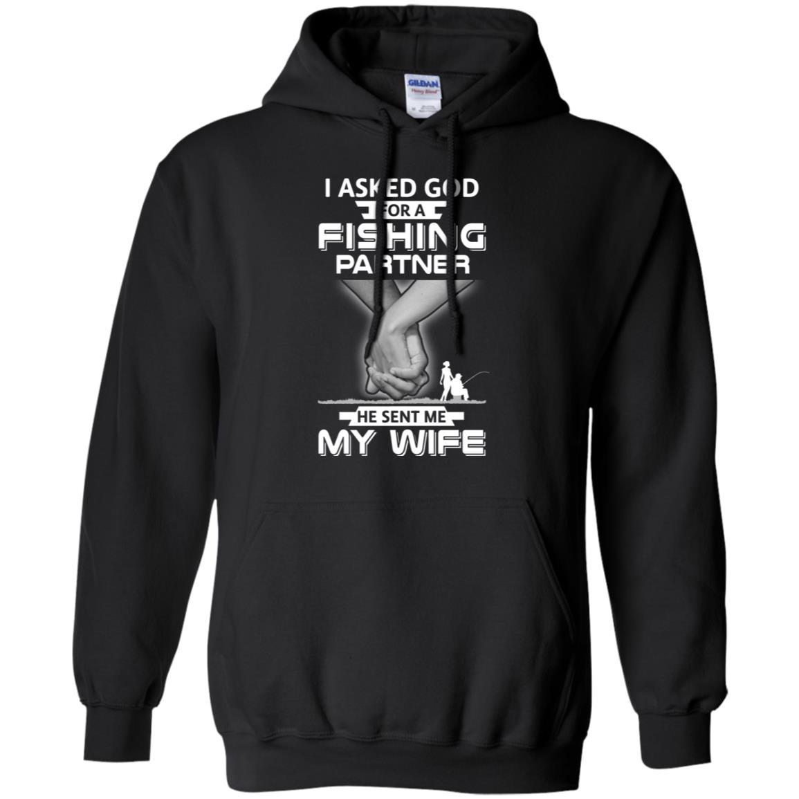 I Asked God For A Fishing Partner He Sent Me My Wife-T-Shirt & Hoodie-Pullover Hoodie-Black