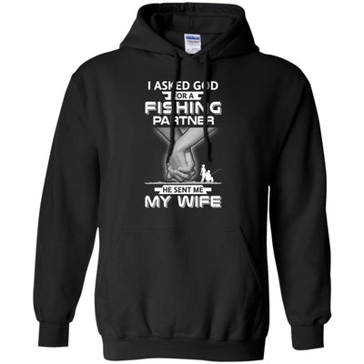 I Asked God For A Fishing Partner He Sent Me My Wife-T-Shirt & Hoodie-Pullover Hoodie-Black