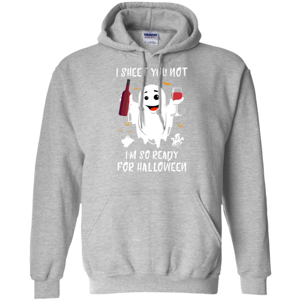 I Sheet You Not I'm So Ready For Halloween Boo Drinking Wine-T-Shirt & Tank Top-Pullover Hoodie-Sport Grey