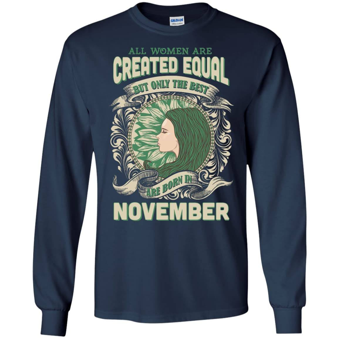 All Women Are Created Equal The Best Born In NOVEMBER-T-Shirt & Hoodie-Long Sleeve T-Shirt-Navy
