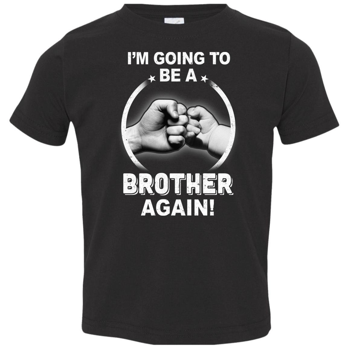 I'm Going To Be A Brother Again New Brother Youth-Youth Shirt-Toddler T-Shirt-Black