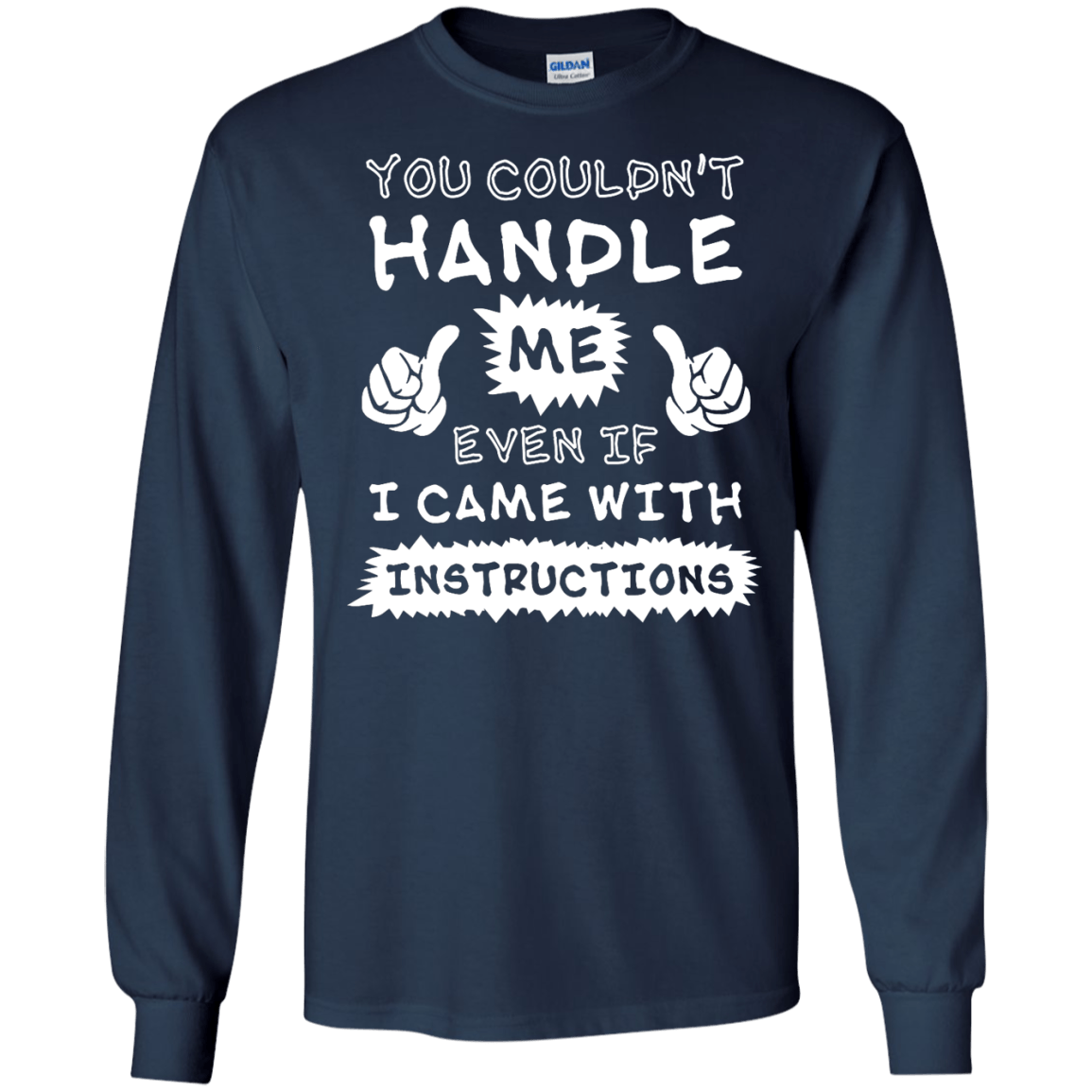 You Couldn't Handle Me Even If I Came With Instructions-T-Shirt & Hoodie-Long Sleeve T-Shirt-Navy