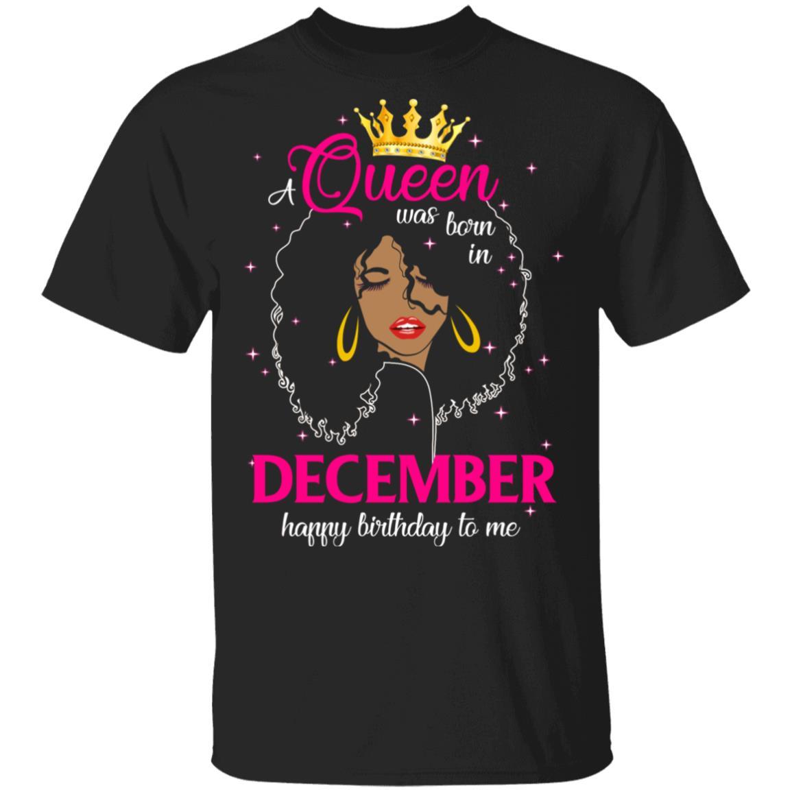Cool A Queen Was Born In December Happy Birthday To Me Gifts-T-Shirt & Tank Top-Classic T-Shirt-Black