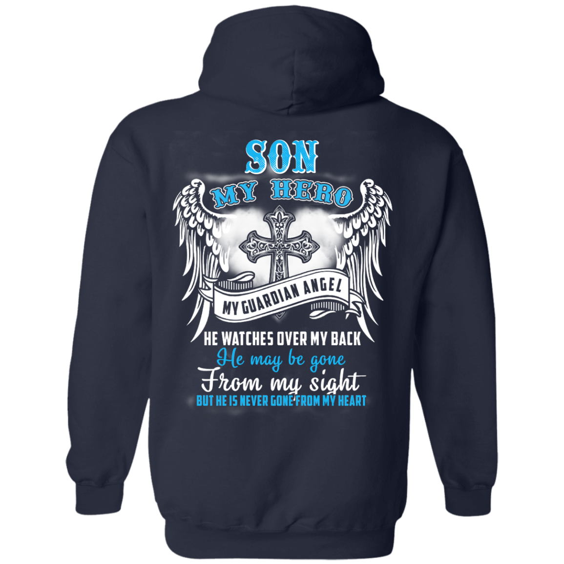 My Son My Hero My Guardian Angel He Watches Over My Back-T-Shirt & Hoodie-Pullover Hoodie-Navy