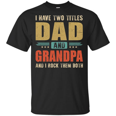 Vintage I Have Two Titles Dad And Grandpa Fathers Day-T-Shirt & Hoodie-Classic T-Shirt-Black