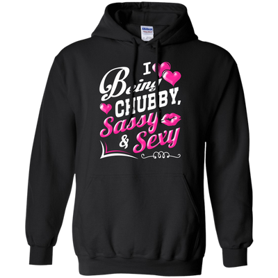 I Love Being Chubby Sassy And Sexy-T-Shirt & Hoodie-Pullover Hoodie-Black