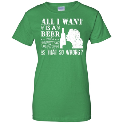 All I Want Is A Beer Blow Job-T-Shirt & Hoodie-Women's T-Shirt-Irish Green