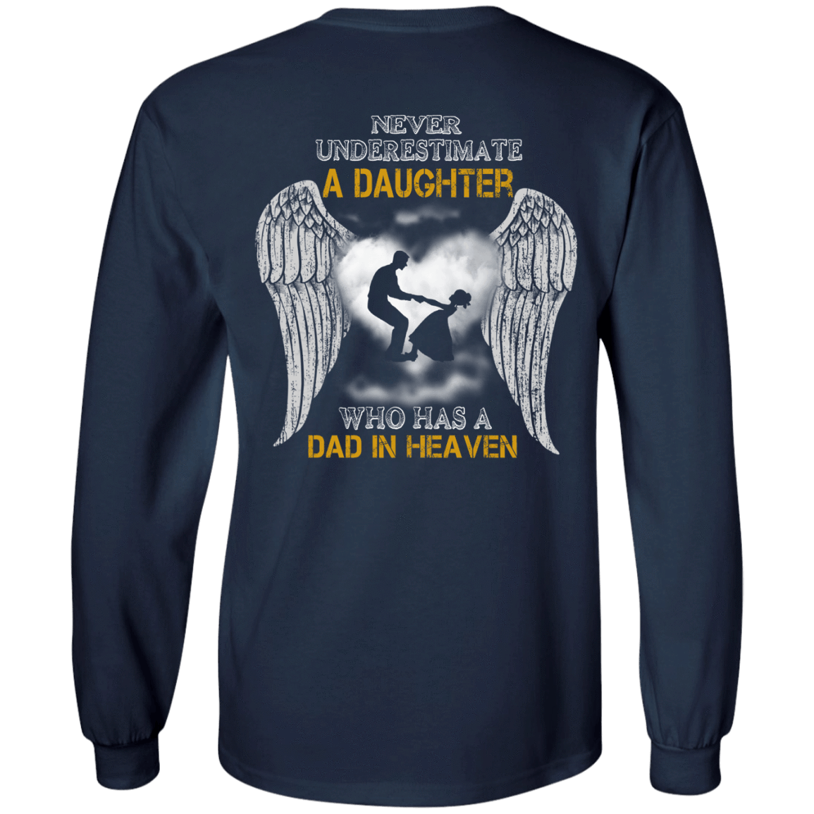 Never Underestimate A Daughter Who Has A Dad In Heaven-T-Shirt & Hoodie-Long Sleeve T-Shirt-Navy