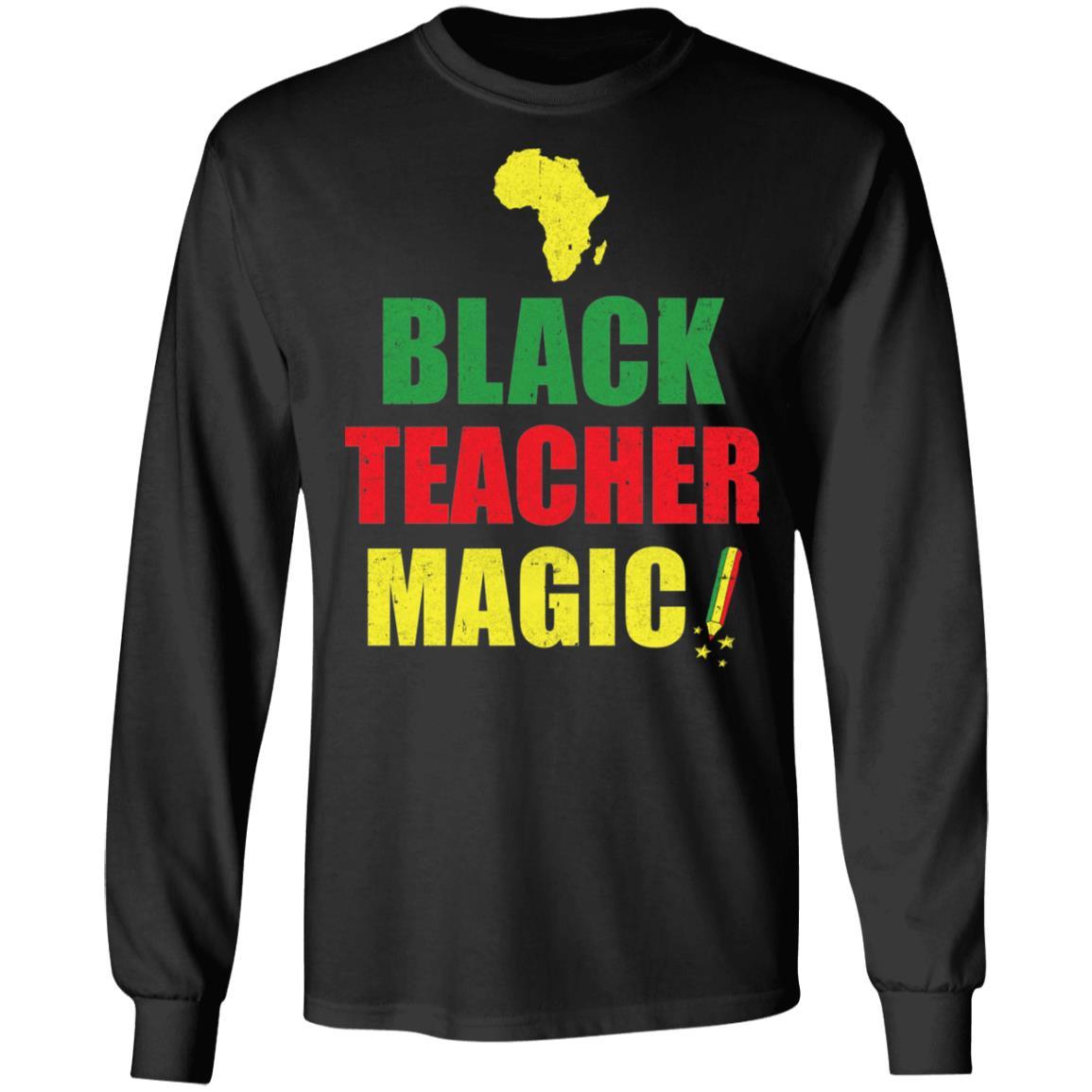 Black Educator Magic Black History Month Teacher Matter Gift-T-Shirt & Hoodie-Long Sleeve T-Shirt-Black