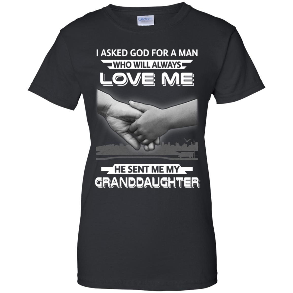 I Asked God For A Man Love Me He Sent Me My Granddaughter-T-Shirt & Hoodie-Women's T-Shirt-Black
