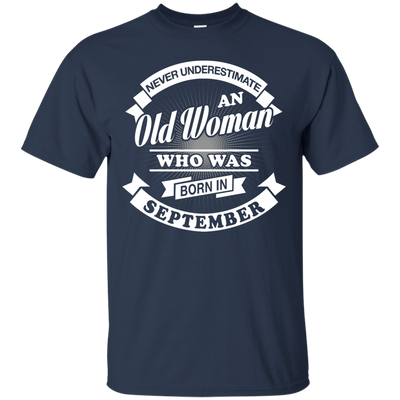 Never Underestimate An Old Woman Who Was Born In September-T-Shirt & Hoodie-Classic T-Shirt-Navy