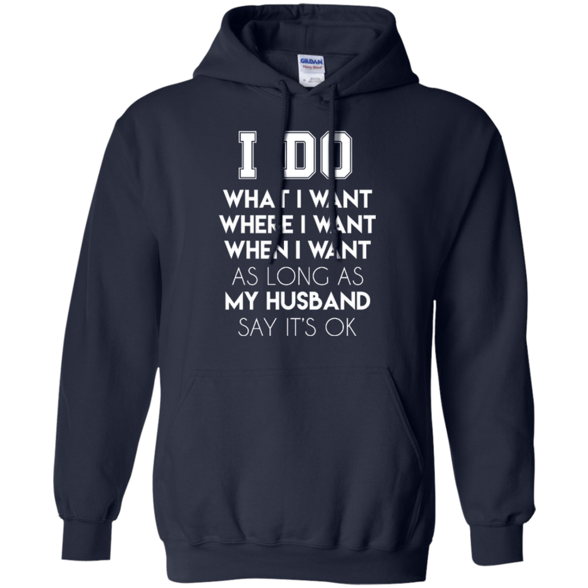 I Do What I Want As Long As My Husband Say It's Ok-T-Shirt & Hoodie-Pullover Hoodie-Navy