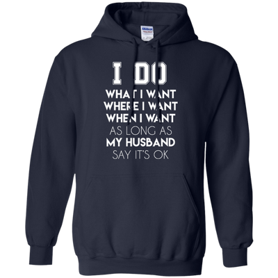 I Do What I Want As Long As My Husband Say It's Ok-T-Shirt & Hoodie-Pullover Hoodie-Navy