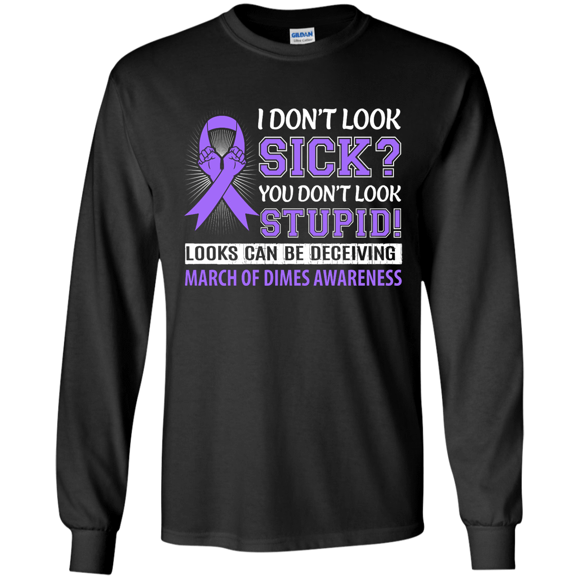 I Don't Look Sick March Of Dimes Awareness-T-Shirt & Hoodie-Long Sleeve T-Shirt-Black