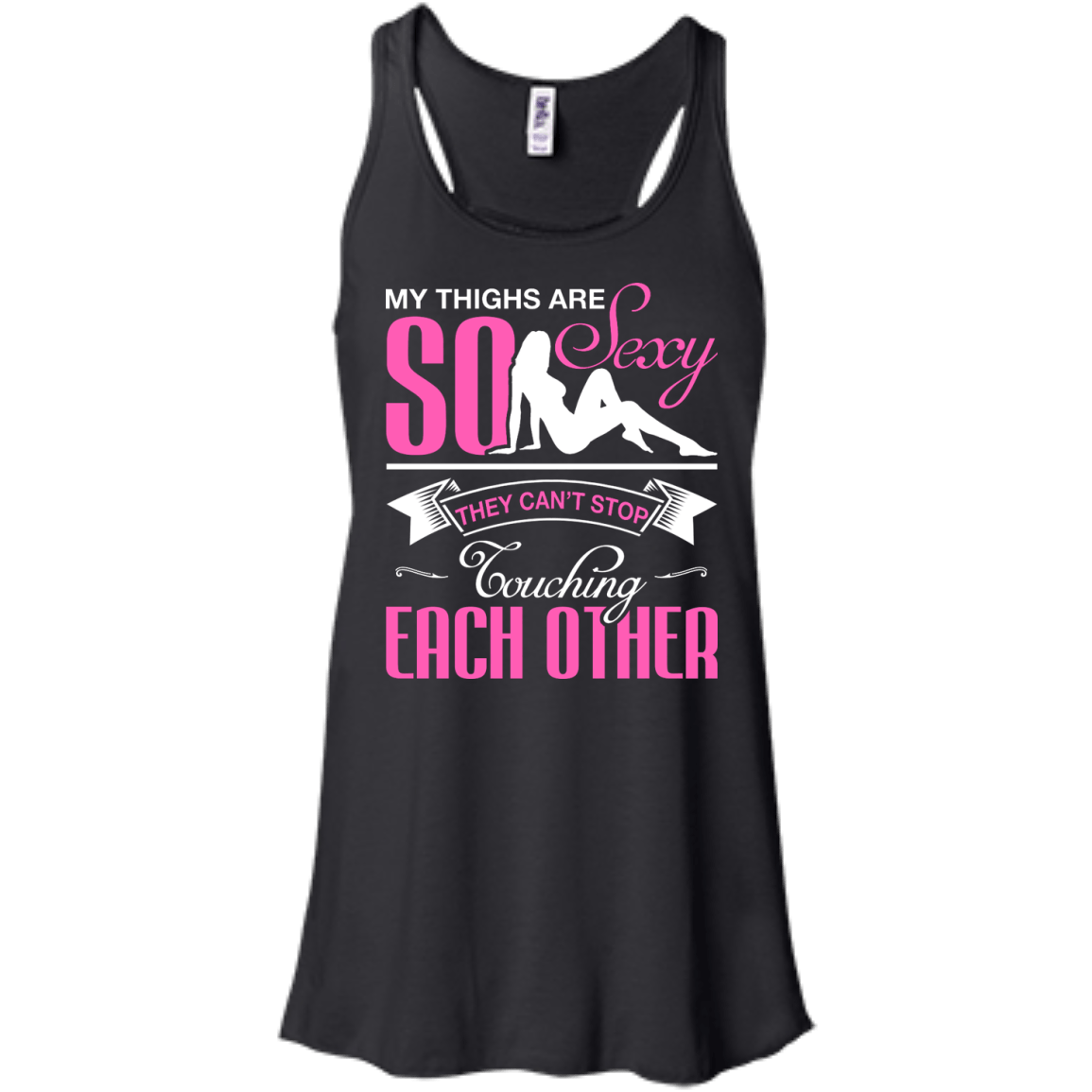 My Thighs Are So Sexy They Can't Stop Touching-T-Shirt & Hoodie-Women's Flowy Racerback Tank-Black