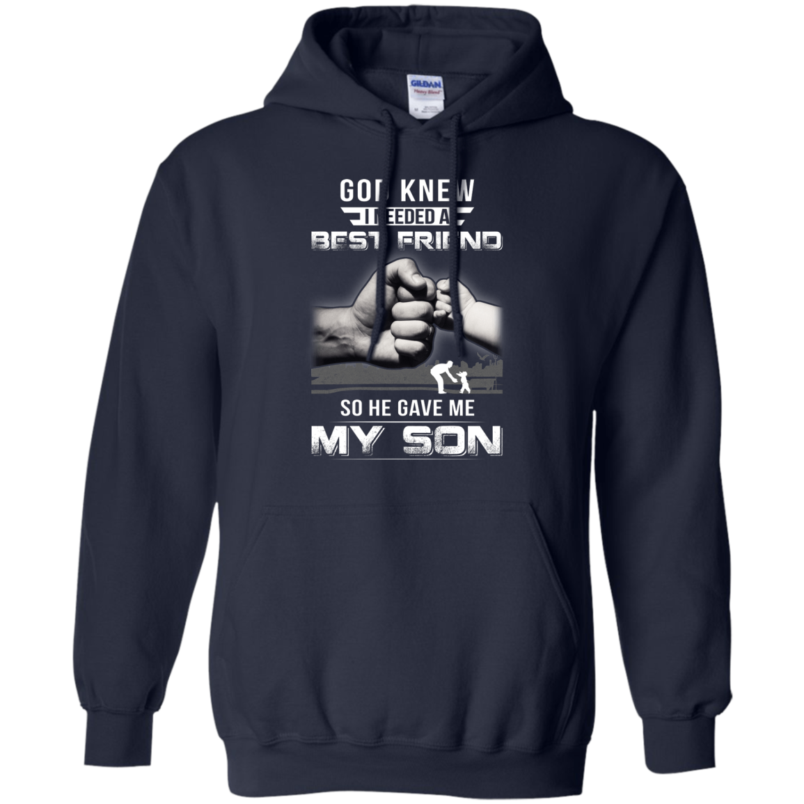 God Knew I Needed A Best Friend So He Gave My Son-T-Shirt & Hoodie-Pullover Hoodie-Navy