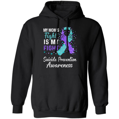 My Mom's Fight Is My Fight Suicide Prevention-T-Shirt & Hoodie-Pullover Hoodie-Black