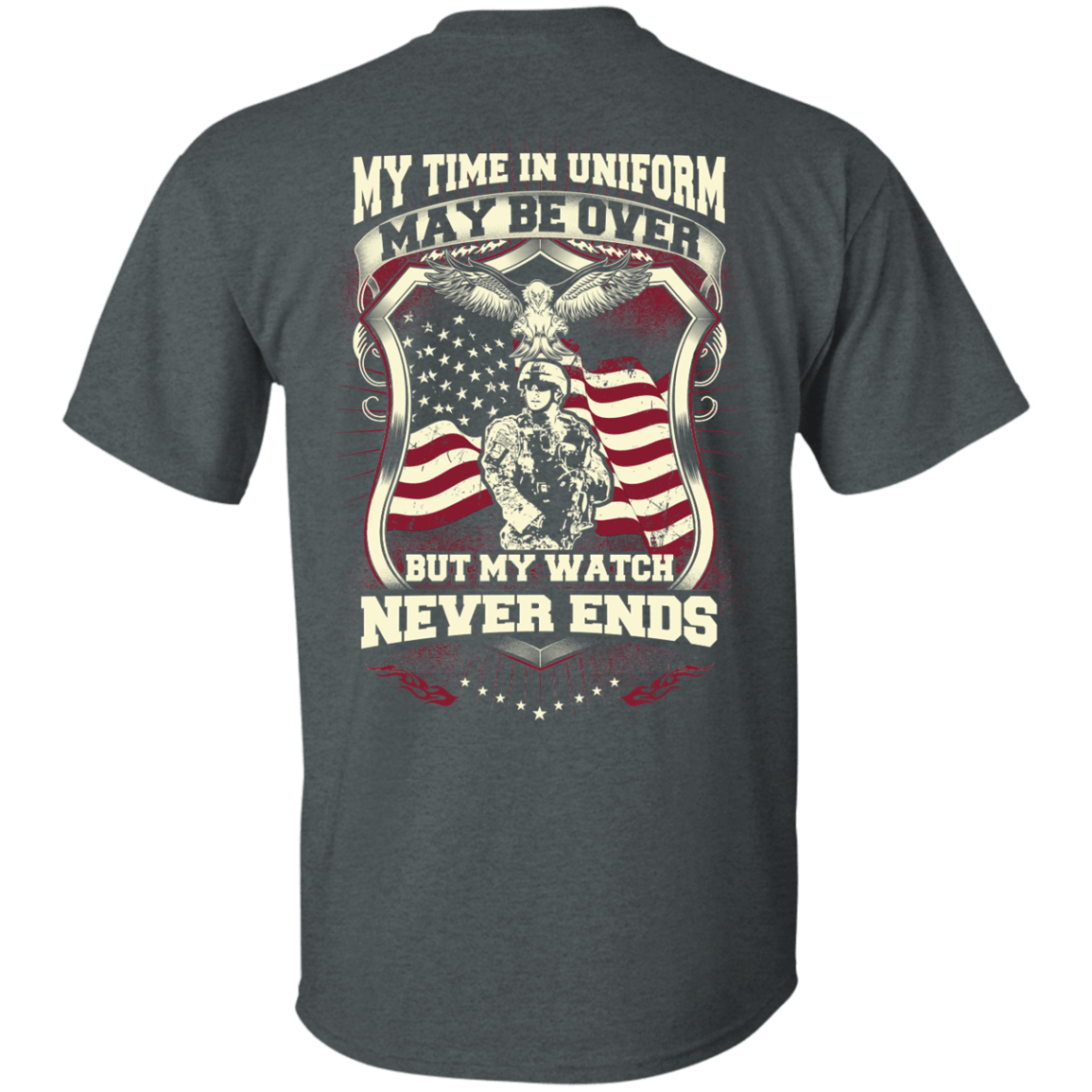 My Time In Uniform May Be Over But My Watch Never Ends-T-Shirt & Hoodie-Classic T-Shirt-Dark Heather