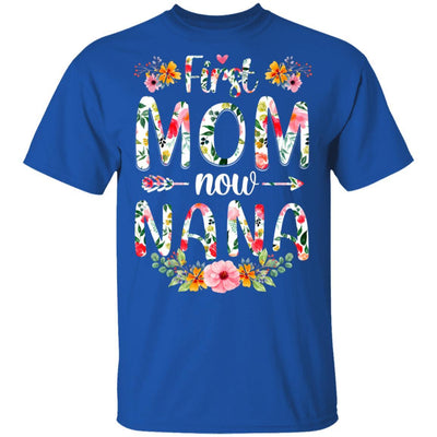 First Mom Now Nana Funny New Nana Mother's Day Gifts-T-Shirt & Hoodie-Classic T-Shirt-Royal