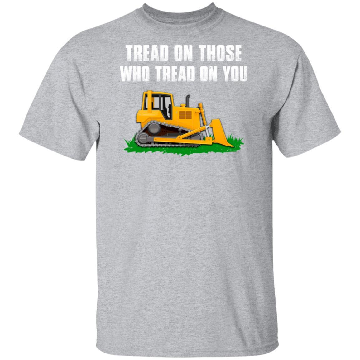 Tread On Those Who Tread On You Bulldozer-T-Shirt & Hoodie-Classic T-Shirt-Sport Grey