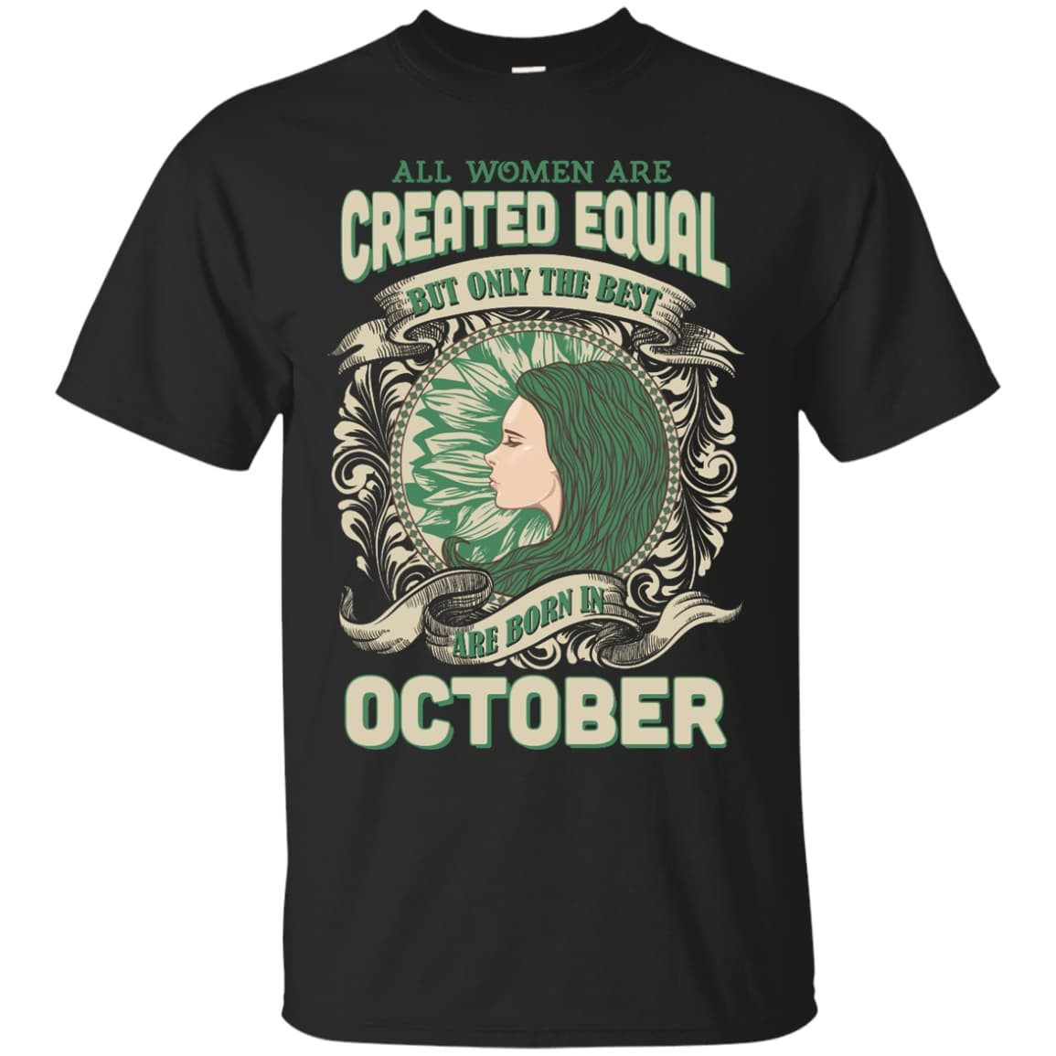All Women Are Created Equal The Best Born In OCTOBER-T-Shirt & Hoodie-Classic T-Shirt-Black