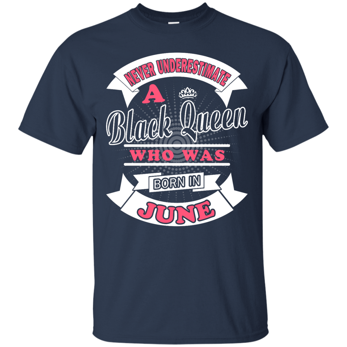 Never Underestimate A Black Queen Who Was Born In June-T-Shirt & Hoodie-Classic T-Shirt-Navy
