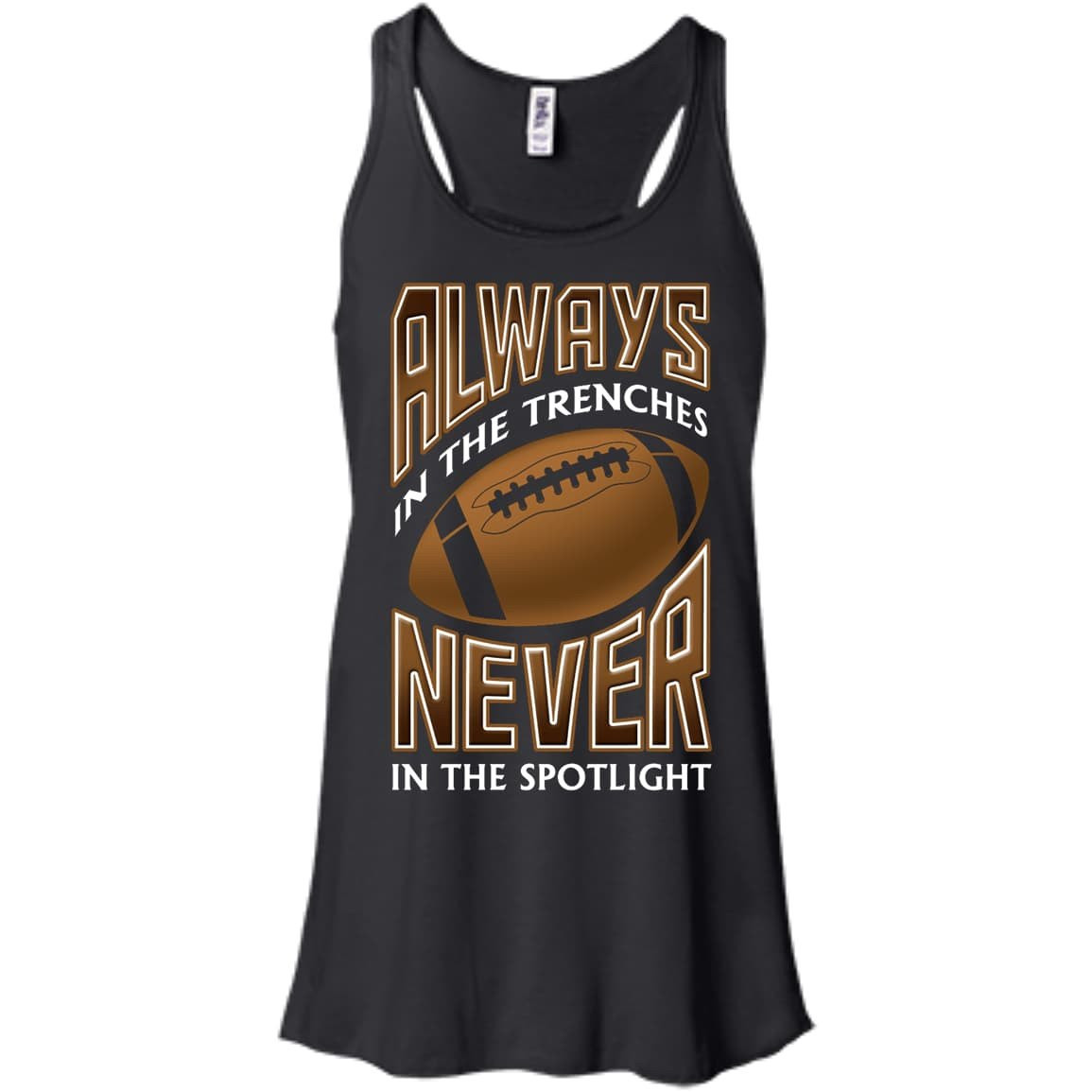 Always In The Trenches Never In The Spotlight-T-Shirt & Hoodie-Women's Flowy Racerback Tank-Black